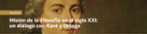 Seminari: Misin de la Filosofa en el siglo XXI: un dilogo con Kant y Ortega